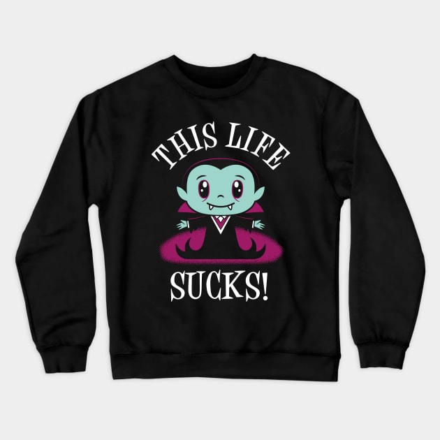 Life Sucks - Creepy Cute - Kawaii Vampire - Goth Crewneck Sweatshirt by Nemons